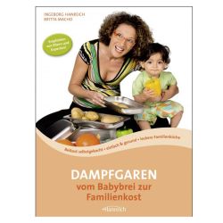 Dampfgaren - vom Babybrei zur Familienkost
